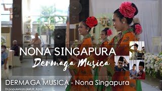 NONA SINGAPURA - DERMAGA MUSICA