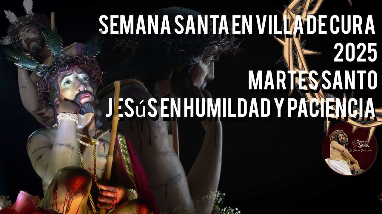 Martes Santo | Jesús en Humildad y Paciencia | Semana Santa en Villa de ...