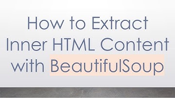 How to Extract Inner HTML Content with BeautifulSoup