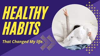 HEALTHY HABITS: 10 daily habits that changed my life (science-backed)
