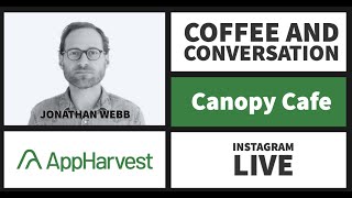 Canopy Cafe | Jonathan Webb of AppHarvest