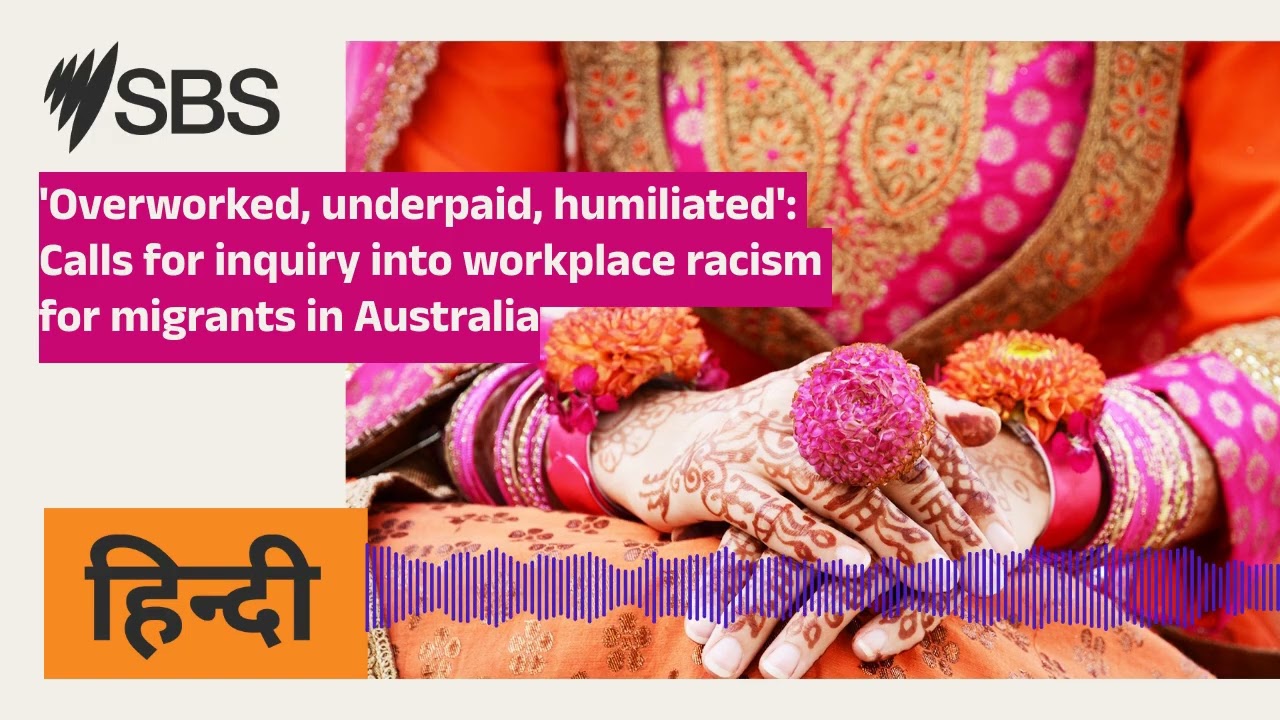'Overworked, underpaid, humiliated': Calls for inquiry into workplace racism for migrants in...