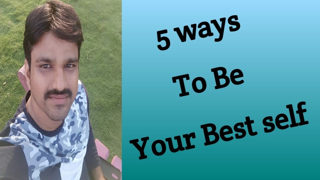 5 Ways To Be Your Best Self YouTube