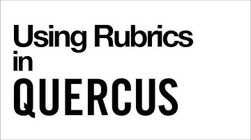 Using Rubrics in Quercus