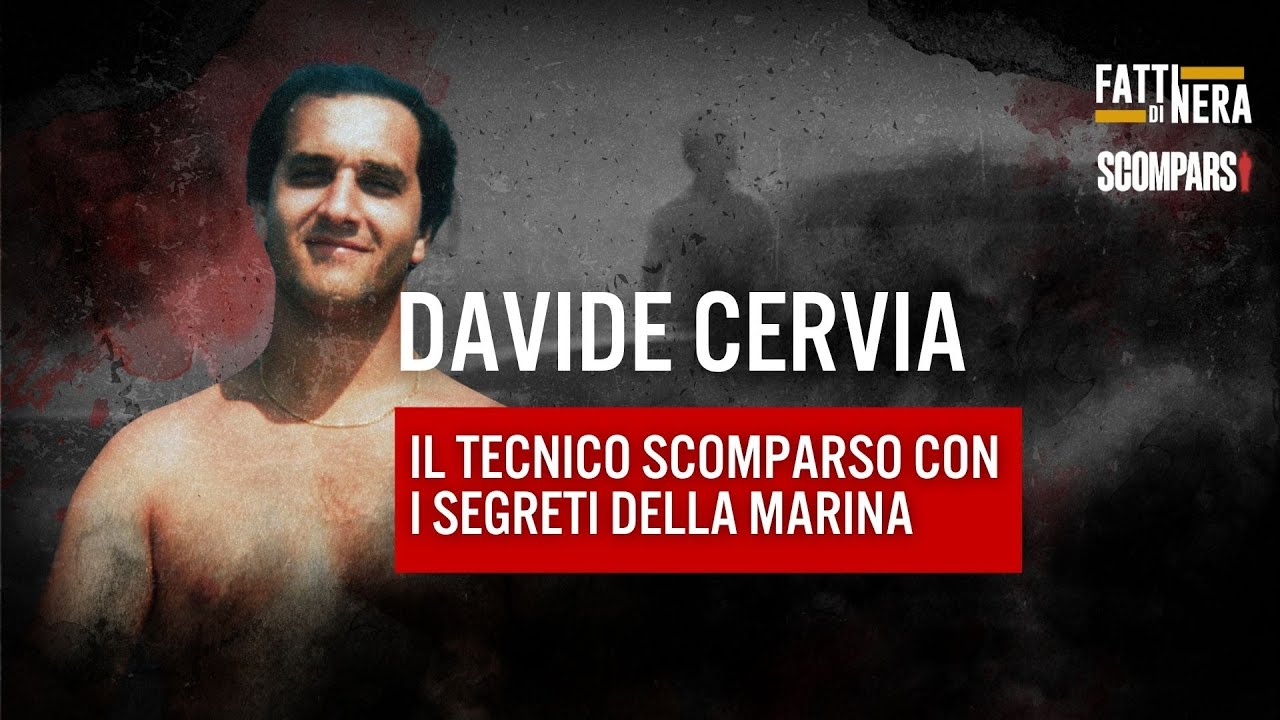 🟡DAVIDE CERVIA: IL TECNICO SCOMPARSO CON I SEGRETI DELLA MARINA