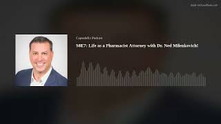 S8E7: Life as a Pharmacist Attorney with Dr. Ned Milenkovich!