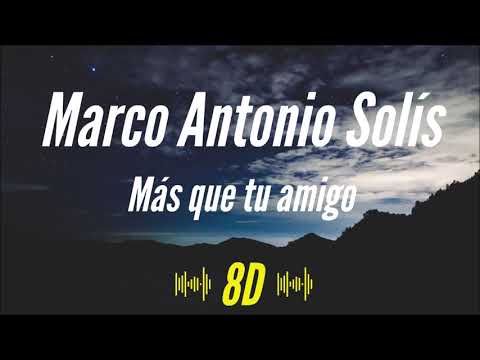 Marco Antonio Solís - Más que tu amigo [8D AUDIO] 🎧