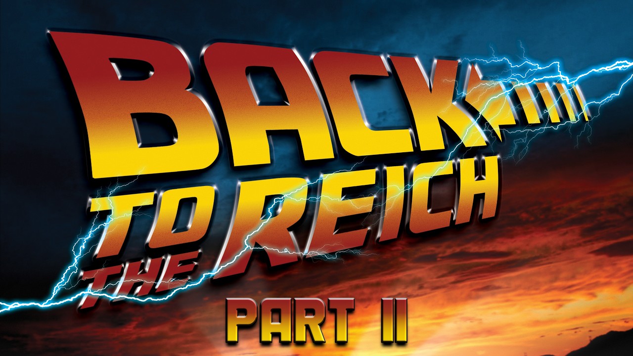 Back to the Reich: Part II