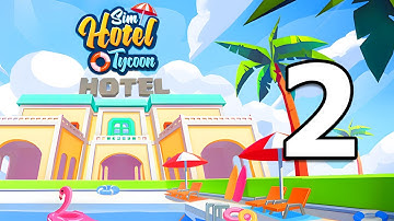 Sim Hotel Tycoon: Tycoon Games Gameplay Walkthrough Part 2 | iOS, Android, Casual - Simulation Game