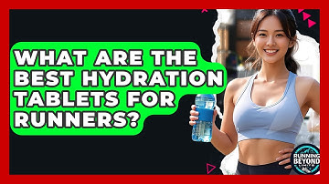 What Are The Best Hydration Tablets For Runners? - Running Beyond Limits
