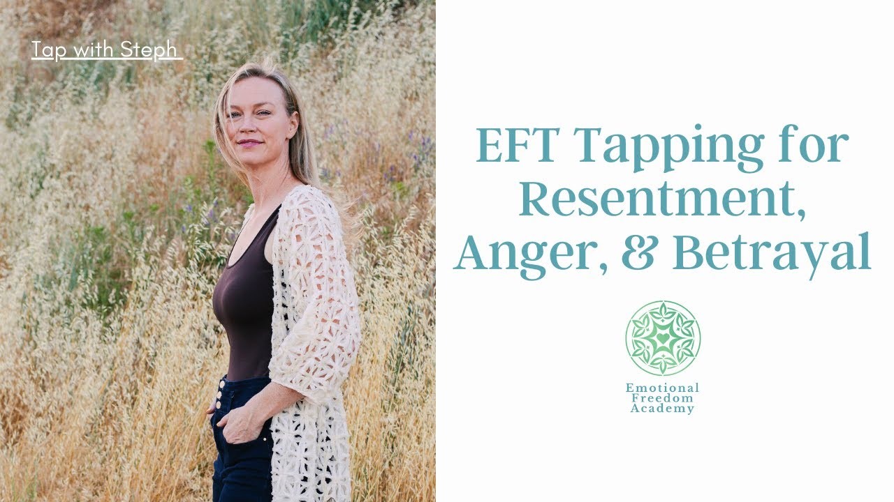 Tapping on Resentment, Anger, and Betrayal