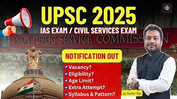 🚨 UPSC 2025 Exam Official Notification Out! | Eligibility, Age Limit, Vacancies, Syllabus & More 🚨