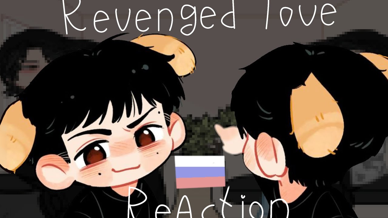 Revenged love react to them/🇷🇺/0.5x