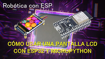 COMO USAR UNA PANTALLA LCD CON ESP32 Y MICROPYTHON
