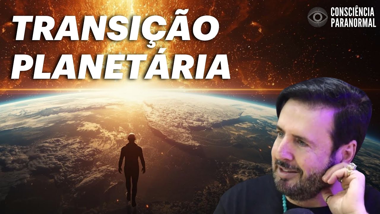 TRANSIÇÃO PLANETÁRIA | CORTES DO CONSCIÊNCIA PARANORMAL