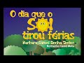 O Dia Que O Sol Tirou Férias- Histórias Infantil.