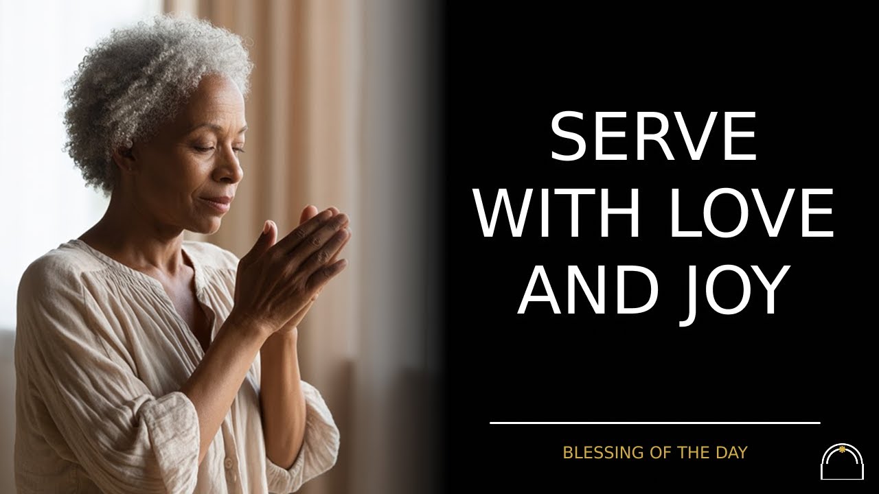 Blessing of the Day - To Serve is to Love