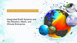 Integrated Earth Systems and the Weather, Water, and Climate Enterprise