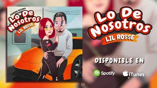 Lil Rosse - Lo De Nosotros ( Audio Oficial )