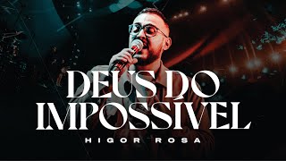 Video thumbnail of "Deus do Impossível- Higor Rosa"