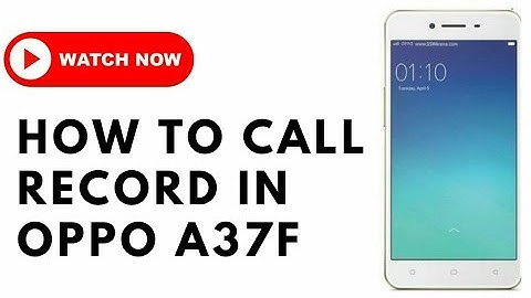 How To Record Call[in oppo a37]
