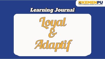 Learning Journal | Core Values ASN | Loyal & Adaptif