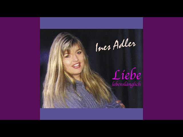 INES ADLER - LIEBE LEBENSLAeNGLICH