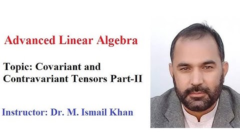 Adv Linear Algebra: Covariant and contravariant Tensors part-2