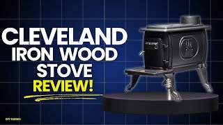 Cleveland Iron Works Single Wood Stove Review | Strong Heat Output Or Disappointing?
