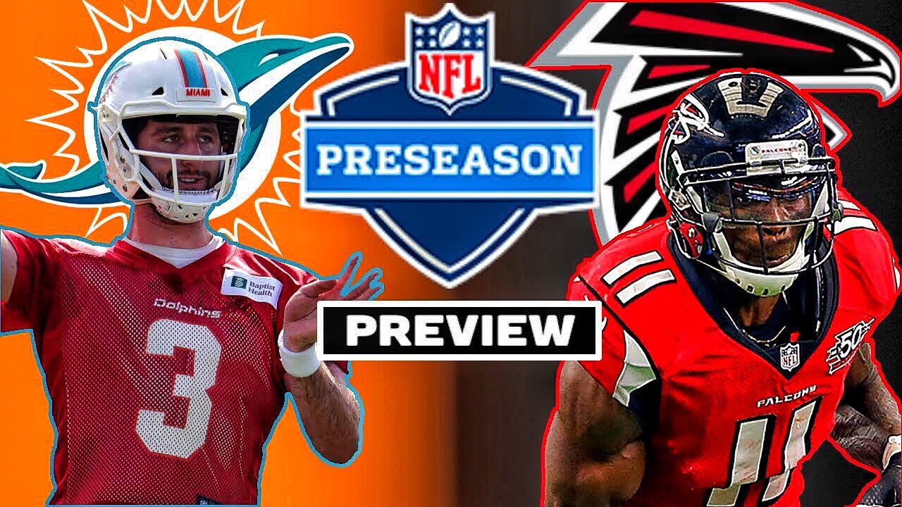 Miami Dolphins Vs Atlanta Falcons Preview Nfl Preseason 2019