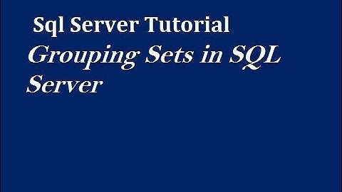 GROUPING SETS Clause in SQL Server