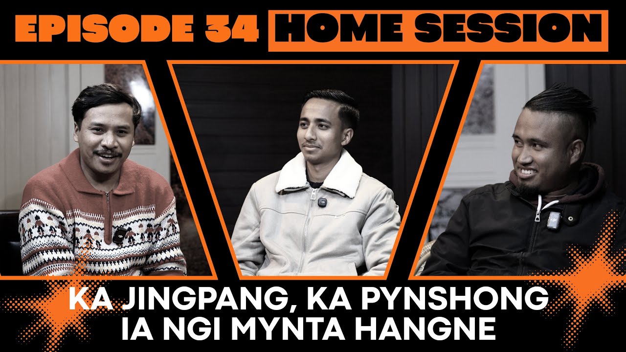 Ka Jingpang Ka Pynshong Ia Ngi Hangne | Home Session | Episode 34 | 2026