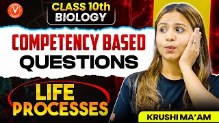 Life Processes | Most Important Competency Based Questions | Class 10 Biology | Krushi Mam