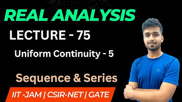 Lecture 75 | Uniform continuity - 5 | R.A.| IIT JAM | CSIR NET | GATE | Vivek maths