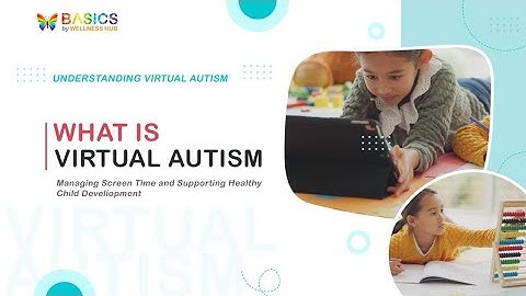 What is Virtual Autism | How Screen Time Impacts Child Development | Virtual Autism (Video 1/14)