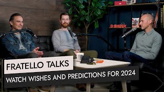 Fratello Talks: Watch Wishes And Predictions For 2024