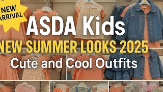 Asda Kids New Summer Looks 2025| Cute And Cool Outfits