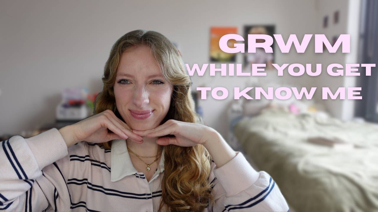 GRWM while you get to know me (college, hobbies, jobs, things I love)