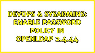 DevOps & SysAdmins: Enable Password Policy in OpenLDAP 2.4.44