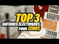 Top 3 guitares lectriques pour 1200