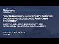 "Leveling Down: How Equity Policies Undermine Excellence and Harm Students"