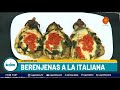 Berenjenas a la italiana Recetas de Dante Enriquez