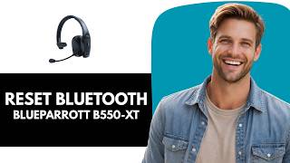 Factory Reset Bluetooth on BlueParrott b550-xt Headset