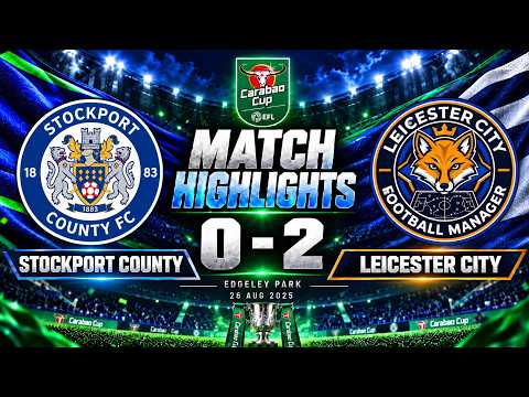 88game x cina788 - Stockport County 0-2 Leicester City | Cuplikan Pertandingan | Carabao Cup | FM26
