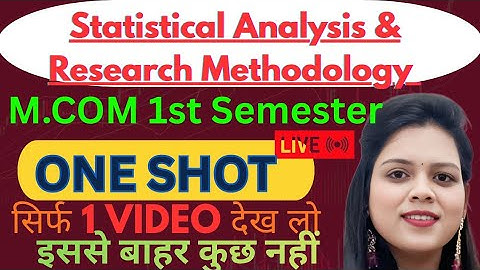 Complete Statistical Analysis and Research Methodology| One Shot video| M.Com 1st Semester