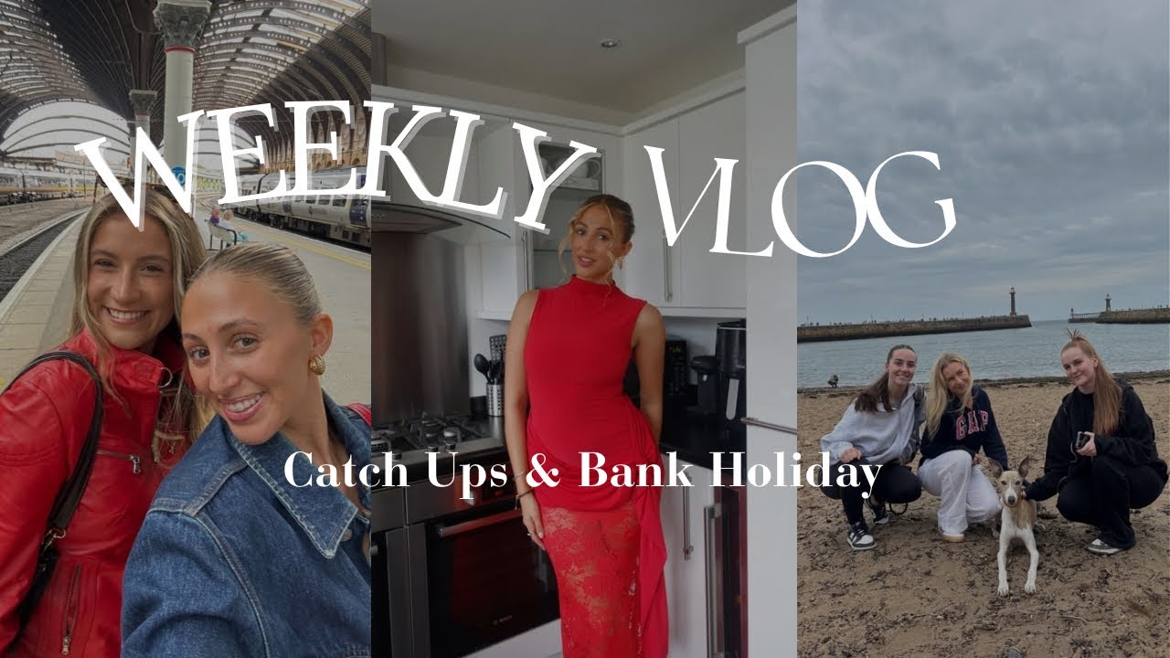 Weekly vlog! Bestie catch ups & Bank Holiday!