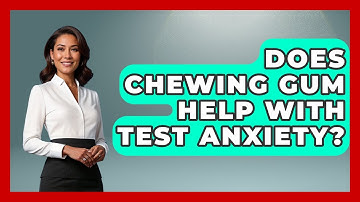 Does Chewing Gum Help With Test Anxiety? - Ultimate Study Hacks