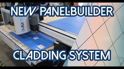 The All New AXYZ PANELBuilder: The #1 Cladding Fabrication System