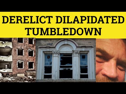 ?Derelict Dilapidated Tumbledown - Derelict Meaning - Dilapidated Examples - Tumbledown in Sentence