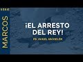 ¡El Arresto del Rey! | Marcos 14:43-52 | Ps. Sugel Michelén